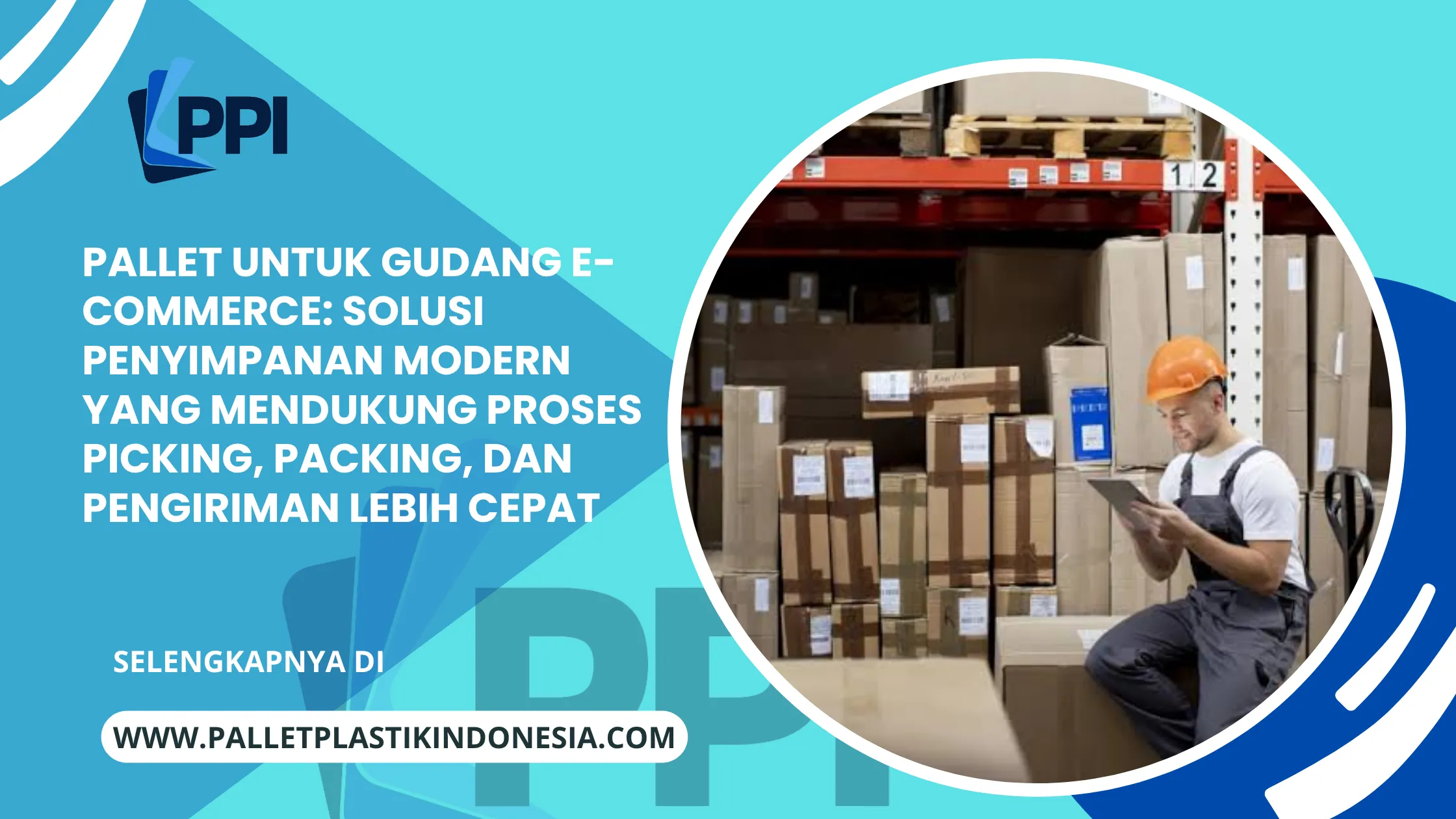 Pallet untuk Gudang E-Commerce: Solusi Penyimpanan Modern yang Mendukung Proses Picking, Packing, dan Pengiriman Lebih Cepat