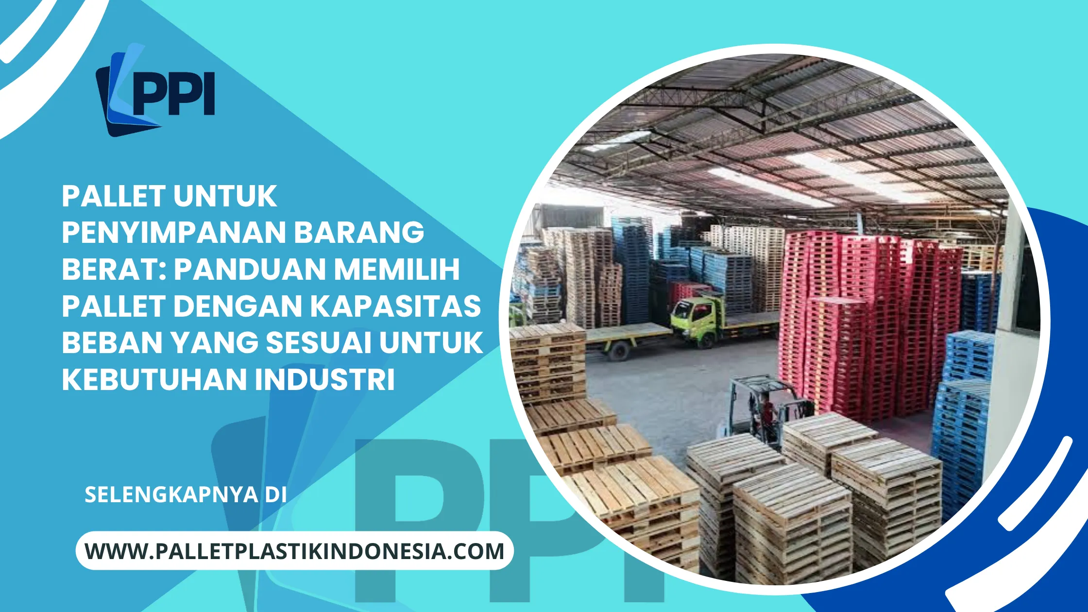 Pallet untuk Penyimpanan Barang Berat: Panduan Memilih Pallet dengan Kapasitas Beban yang Sesuai untuk Kebutuhan Industri